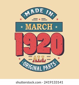 Made in March 1920 all original parts. Born in March 1920 Retro Vintage Birthday