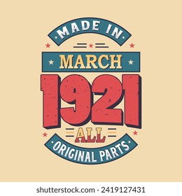 Made in March 1921 all original parts. Born in March 1921 Retro Vintage Birthday