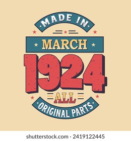 Made in March 1924 all original parts. Born in March 1924 Retro Vintage Birthday