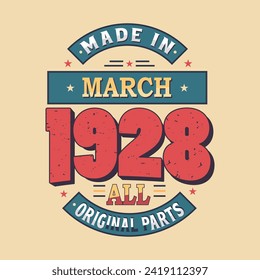 Made in March 1928 all original parts. Born in March 1928 Retro Vintage Birthday