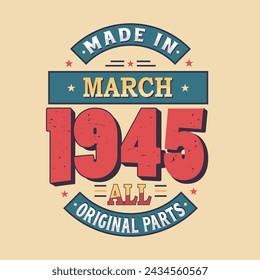 Made in March 1945 all original parts. Born in March 1945 Retro Vintage Birthday
