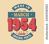 Made in March 1954 all original parts. Born in March 1954 Retro Vintage Birthday