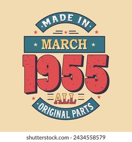 Made in March 1955 all original parts. Born in March 1955 Retro Vintage Birthday