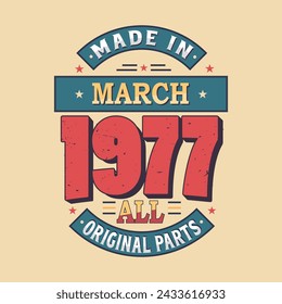 Made in March 1977 all original parts. Born in March 1977 Retro Vintage Birthday