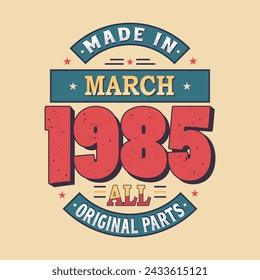 Made in March 1985 all original parts. Born in March 1985 Retro Vintage Birthday