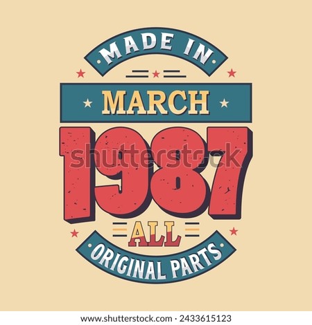 Made in March 1987 all original parts. Born in March 1987 Retro Vintage Birthday