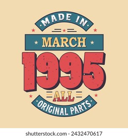 Made in March 1995 all original parts. Born in March 1995 Retro Vintage Birthday