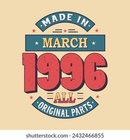 Made in March 1996 all original parts. Born in March 1996 Retro Vintage Birthday