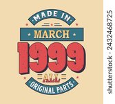 Made in March 1999 all original parts. Born in March 1999 Retro Vintage Birthday