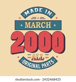 Made in March 2000 all original parts. Born in March 2000 Retro Vintage Birthday