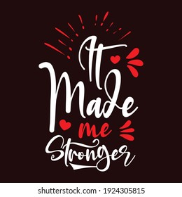 IT made me Stronger typography mom lover mother day t shirt, 
I love my mother I like mom papa