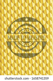 Made to Measure gold shiny badge. Scales pattern. Vector Illustration. Detailed.