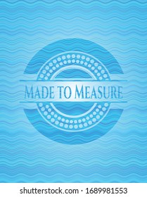 Made to Measure water wave concept style badge. Vector Illustration. Detailed.