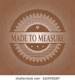 Made to Measure wood emblem. Vector Illustration.