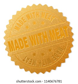 MADE WITH MEAT gold stamp medallion. Vector golden medal of MADE WITH MEAT text. Text labels are placed between parallel lines and on circle. Golden area has metallic structure.