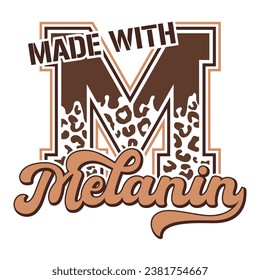 Made With Melanin saying with leopard letter M and many shadows of brown. Design for black people.