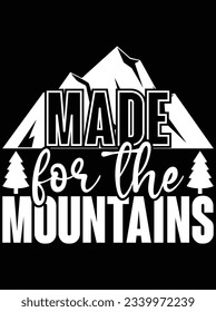 
Made for the mountains vector art design, eps file. design file for t-shirt. SVG, EPS cuttable design file