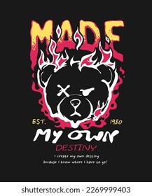 made my own destiny slogan with burning bear doll graphic vector illustration on black background