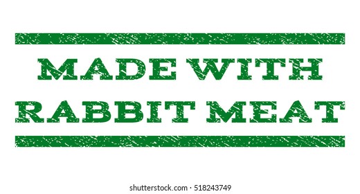 Made With Rabbit Meat watermark stamp. Text tag between horizontal parallel lines with grunge design style. Rubber seal stamp with dirty texture. Vector green color ink imprint on a white background.