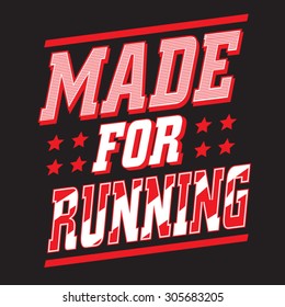 Made for running typography message, t-shirt graphics, vectors, athletic
