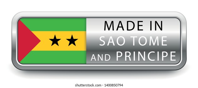 MADE IN SAO TOME AND PRINCIPE metallic badge with national flag isolated on white background