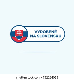 Made in Slovakia label button (Slovak language - Vyrobené na Slovensku)