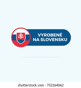 Made in Slovakia label button (Slovak language - Vyrobené na Slovensku)