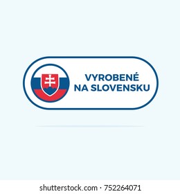 Made in Slovakia label button (Slovak language - Vyrobené na Slovensku)