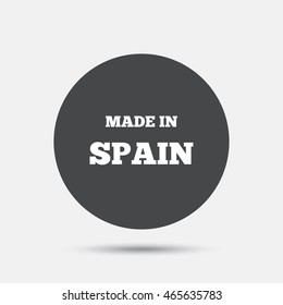 Made in Spain icon. Export production symbol. Product created sign. Circle flat button with shadow. Vector