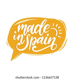 Made In Spain, vector hand lettering. Calligraphic inscription in speech bubble.