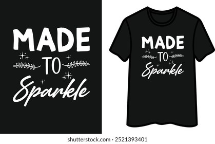 Made To Sparkle T-Shirt Design