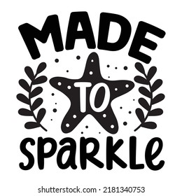 Made to sparkle Vector lettering, motivational quote