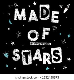 Made of stars slogan graphic, for t-shirt prints and other uses.