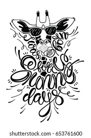 I was made for sunny days. Inspirational quote with cartoon giraffe. Hand drawn illustration with hand lettering. Vector calligraphy for print on tshirts, bags, stationary, postesr, fabrics, and cards