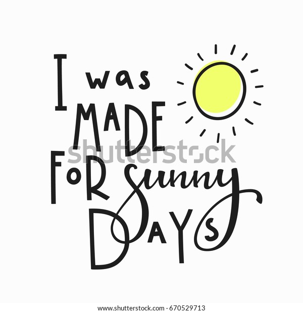 Made Sunny Days Quote Lettering Calligraphy Stock Vector (Royalty Free ...