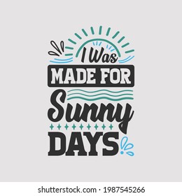 i was made for sunny days - summer tshirt design and poster.