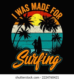 I was made for Surfing Vector illustration  perfect for the design of t-shirts, shirts, hoodies, Coffee mug etc.