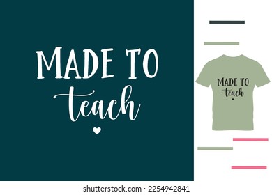 Made to teach t shirt design