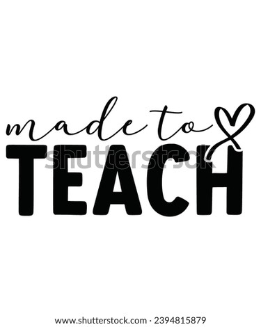 Made To Teach, Teacher T-shirt, Back To School,Teacher Quotes T-shirt, Hello School Shirt, School Shirt for Kids, Kindergarten School, Retro, Typography, Cut File, Circuit, Silhouette, Commercial Use