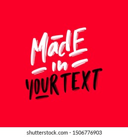 Made in template hand drawn lettering text. Vector illustration for print, card and banner