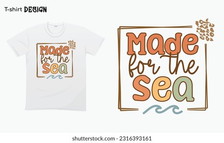 "Made For Thr Sea" Funny summer Quote.Retro Summer vibes Summertime. i love summer .For stickers, t-shirts,mugs, etc. Eps 10. 