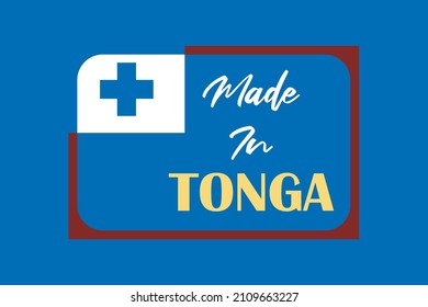 Made in Tonga typography in frame.  Tonga flag conceptual frame. Manufacturing sticker,  card, packaging materials.  Production sticker design.  