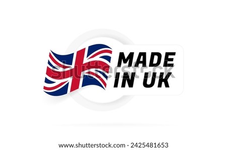 Made in United Kingdom badge design. Label with UK flag. The mark of the manufacture country. Emblem for product. Vector illustration.