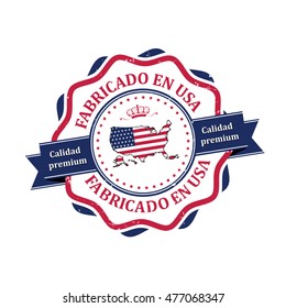 Made in United States of America, Premium Quality (Spanish language: Fabricado en USA, Calidad Premium) - elegant grunge label / stamp. Print colors used) 