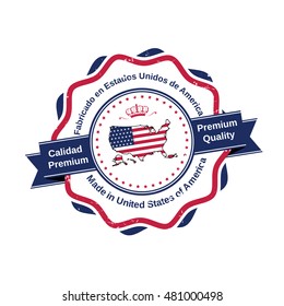 Made in United States of America, Premium Quality (text in English and Spanish: Fabricado en Estados Unidos de America, Calidad Premium) - elegant grunge label / stamp. Print colors used