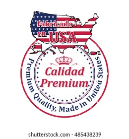 Made in United States of America, Premium Quality (text in English and Spanish: Fabricado en Estados Unidos de America, Calidad Premium) - elegant grunge label / stamp. Print colors used