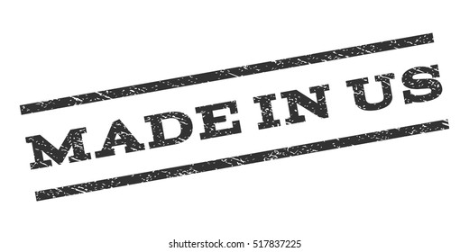 Made In Us watermark stamp. Text caption between parallel lines with grunge design style. Rubber seal stamp with dirty texture. Vector gray color ink imprint on a white background.