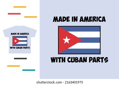 Made in USA with Cuban parts t shirt design 