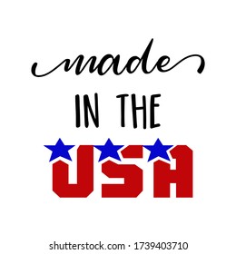 Made in the USA - Independence Day USA with motivational text. Good for T-shirts, Happy july 4th. Independence Day USA holiday.