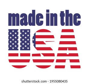 Made in the USA - Independence Day USA with motivational text. Good for T-shirts, Happy july 4th. Independence Day USA holiday. Love United States of America. Usa flag.